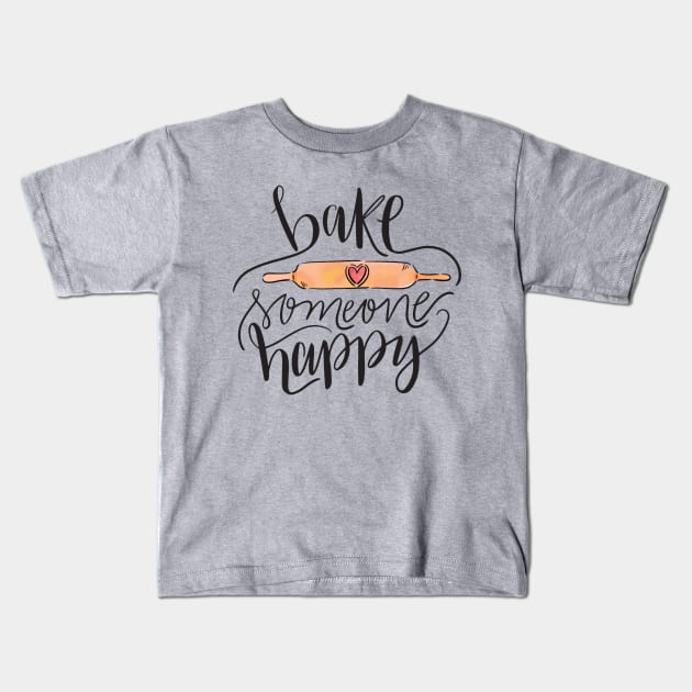 Bake Someone Happy Kids T-Shirt by RainbowAndJackson